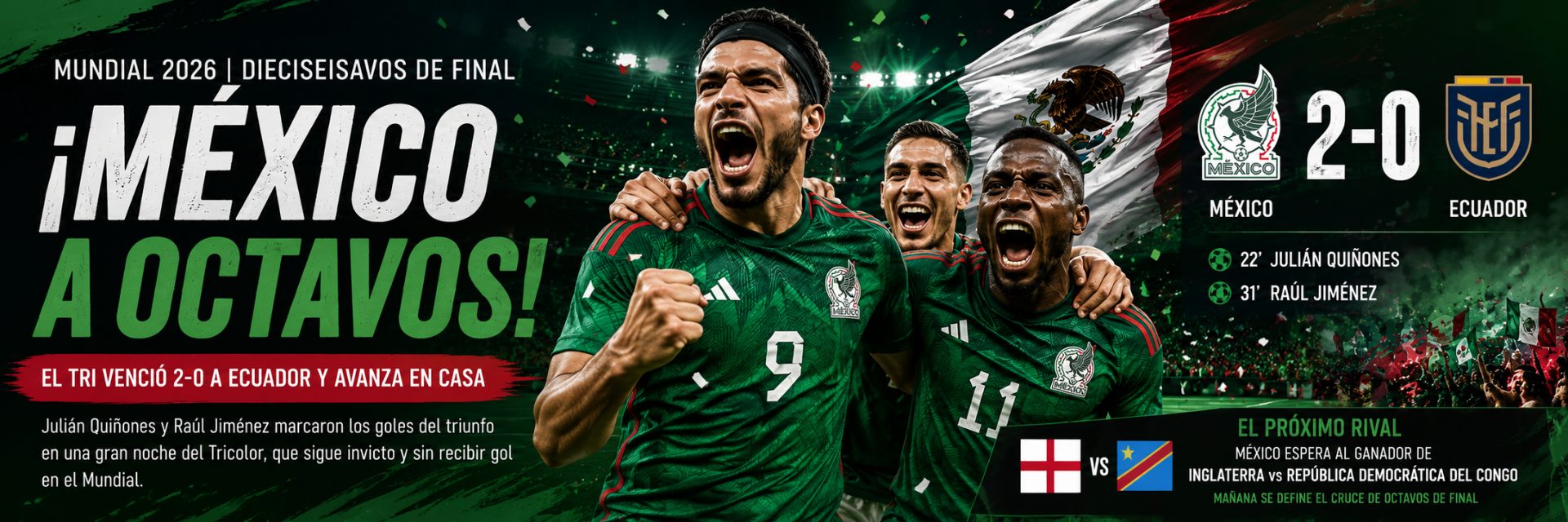 ¡México rompe la maldición! Derrota 2-0 a Ecuador y avanza a los octavos de final del Mundial 2026